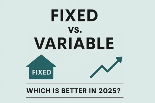 Fixed vs. Variable Mortgages: Which Is Better in 2025?