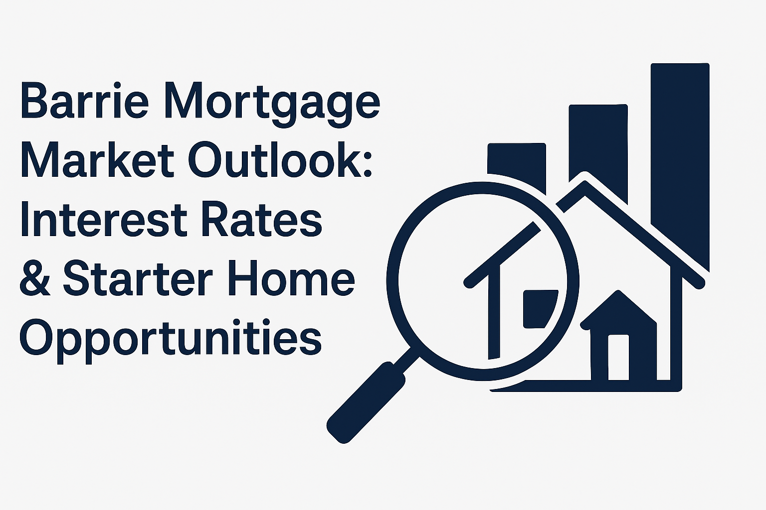 Barrie Mortgage Market Outlook: Interest Rates & Starter Home Opportunities