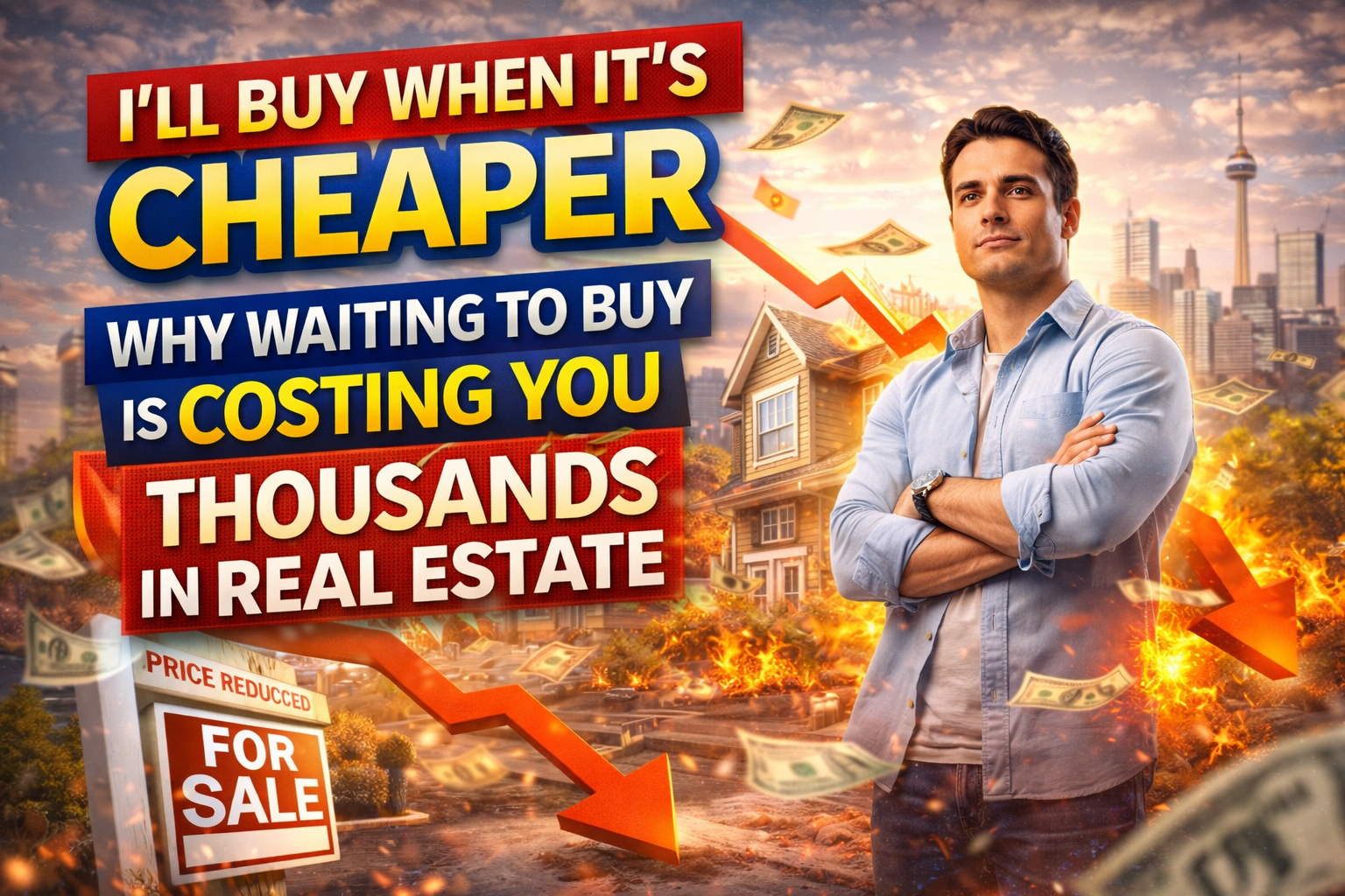 I’ll Buy When It’s Cheaper” — Why That Strategy Is Costing Buyers Thousands in Ontario